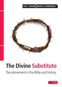 The Divine Substitute - The atonement in the Bible and History